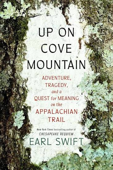 Up on Cove Mountain : adventure, tragedy, and a quest for meaning on the Appalachian Trail / Earl Swift.